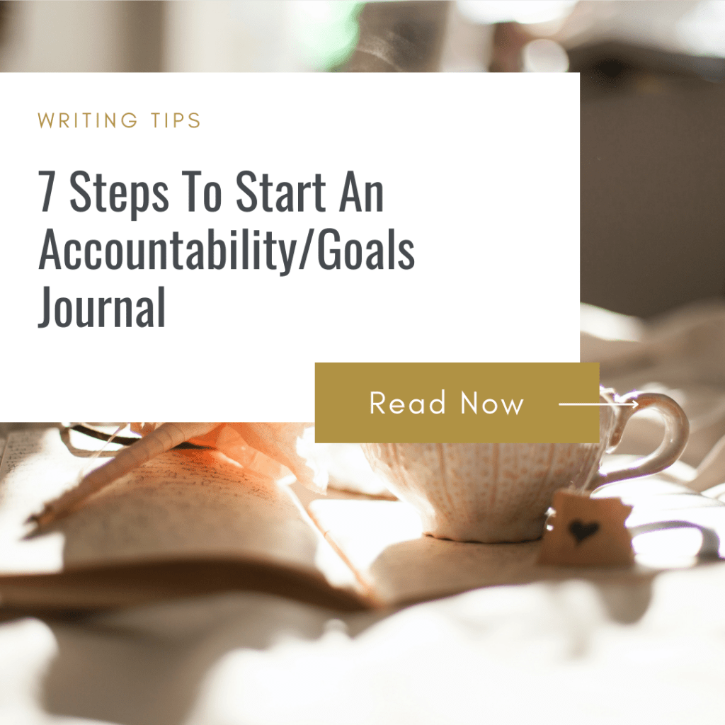 7 Steps To Start An Accountability/Goals Journal 